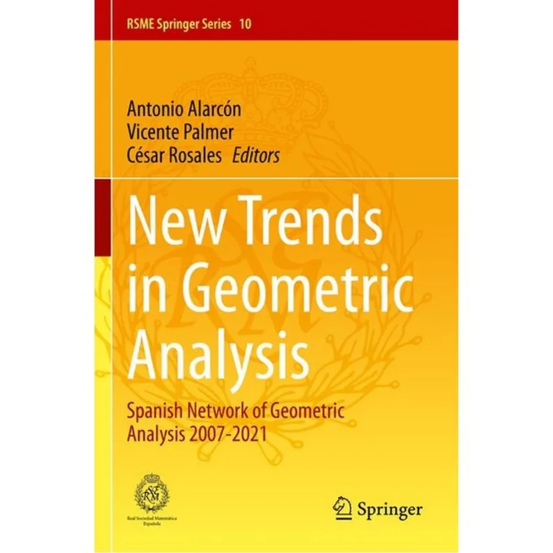 NEW TRENDS IN GEOMETRIC ANALYSIS - SPANISH NETWORK OF GEOMETRIC ANALYSIS 2007-2021