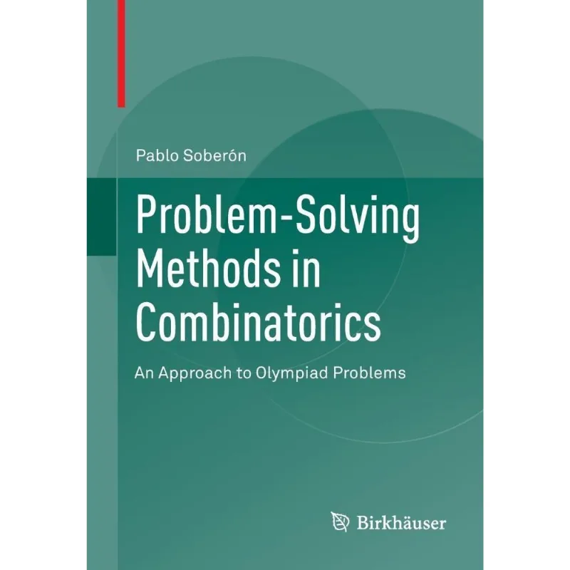 PROBLEM-SOLVING METHODS IN COMBINATORICS - AN APPROACH TO OLYMPIAD PROBLEMS