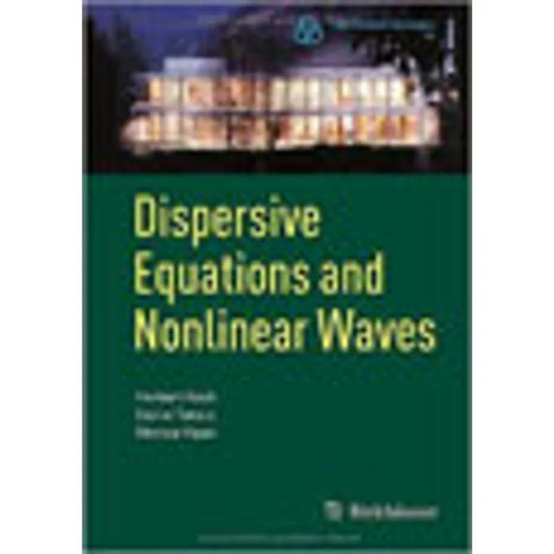 DISPERSIVE EQUATIONS AND NONLINEAR WAVES