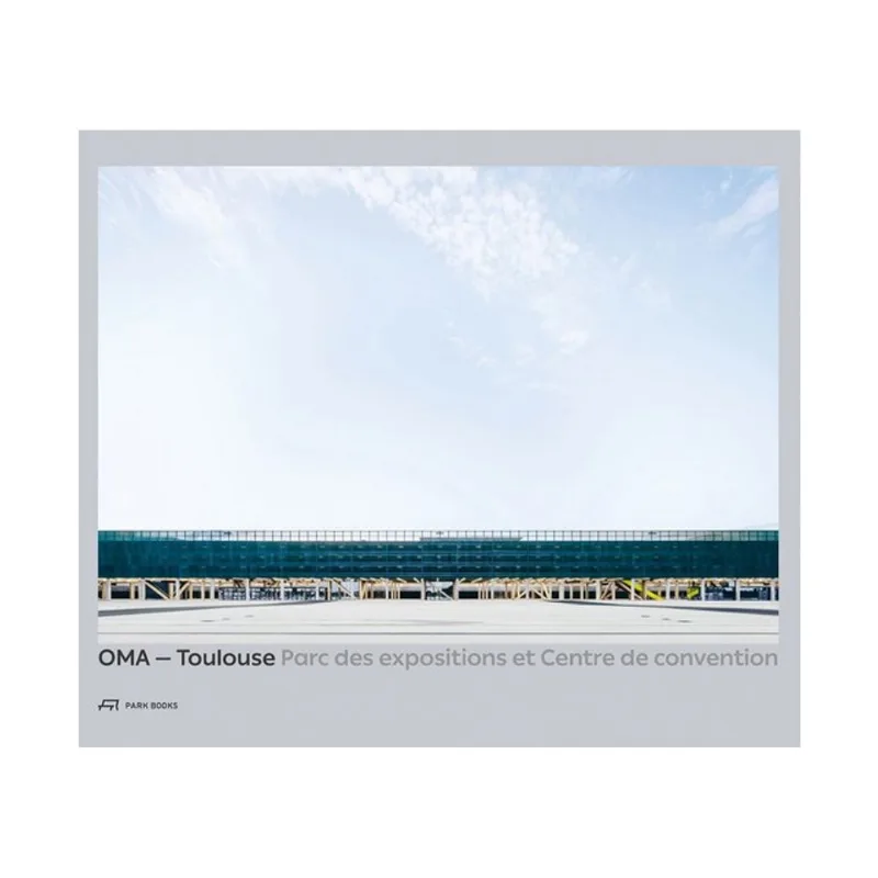 OMA – TOULOUSE PARC DES EXPOSITIONS ET CENTRE DE CONVENTION