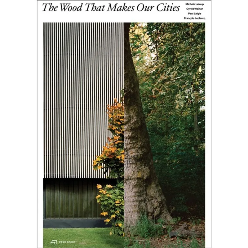 THE WOOD THAT MAKES OUR CITIES