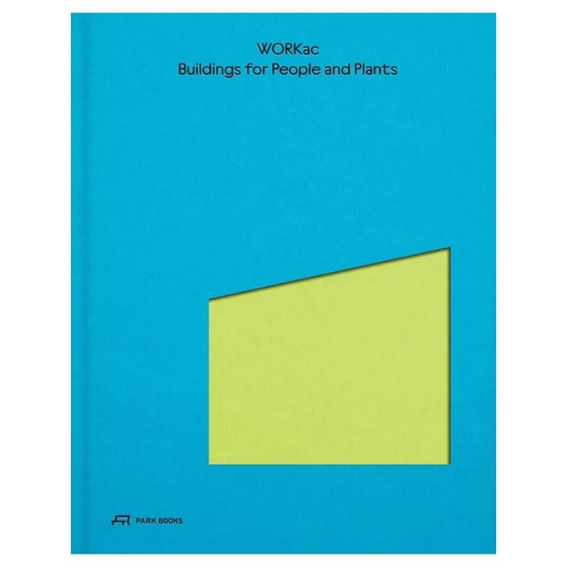 BUILDINGS FOR PEOPLE AND PLANTS BY WORKAC