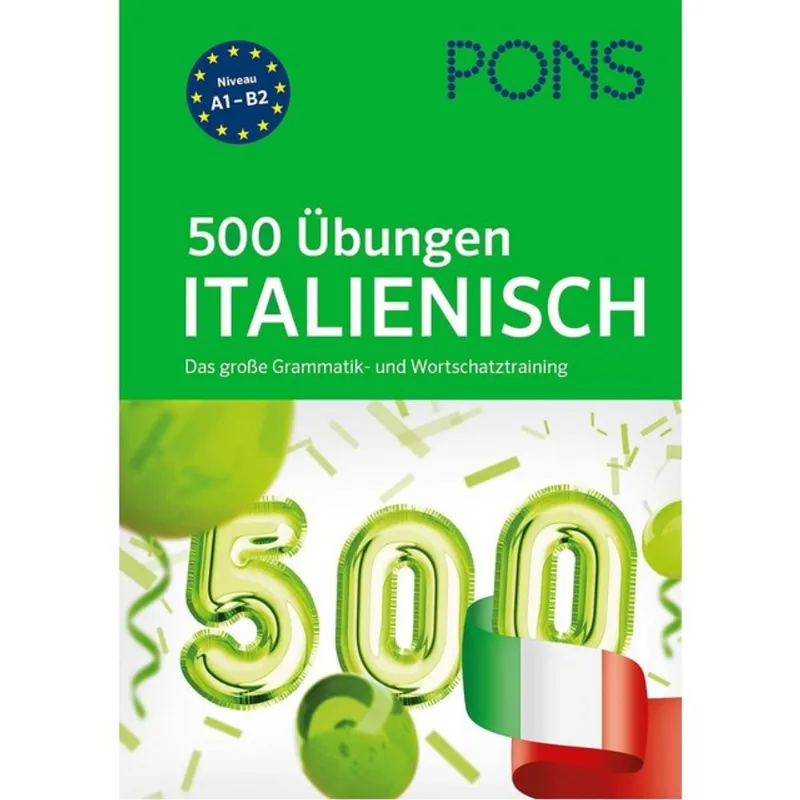 PONS 500 ÜBUNGEN ITALIENISCH - DAS GROßE GRAMMATIK- UND WORTSCHATZTRAINING