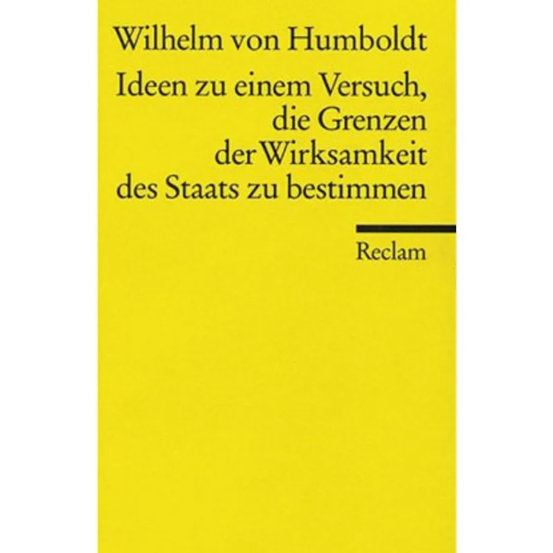 IDEEN ZU EINEM VERSUCH, DIE GRENZEN DER WIRKSAMKEIT DES STAATS ZU BESTIMMEN