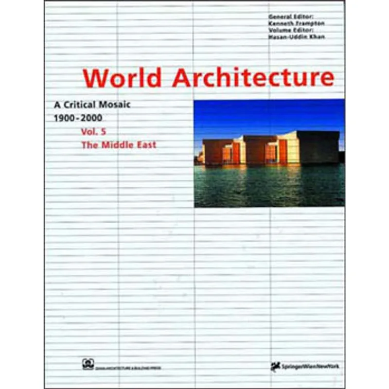 WORLD ARCHITECTURE 1900-2000 - A CRITICAL MOSAIC - THE MIDDLE EAST