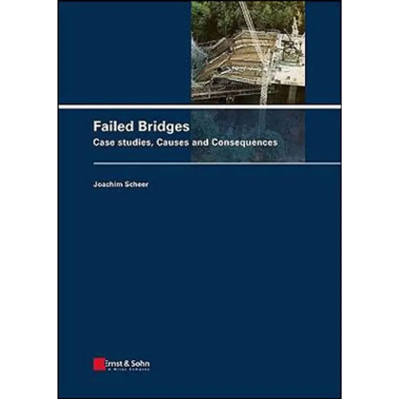 FAILED BRIDGES - CASES, CAUSES AND CONSEQUENCES
