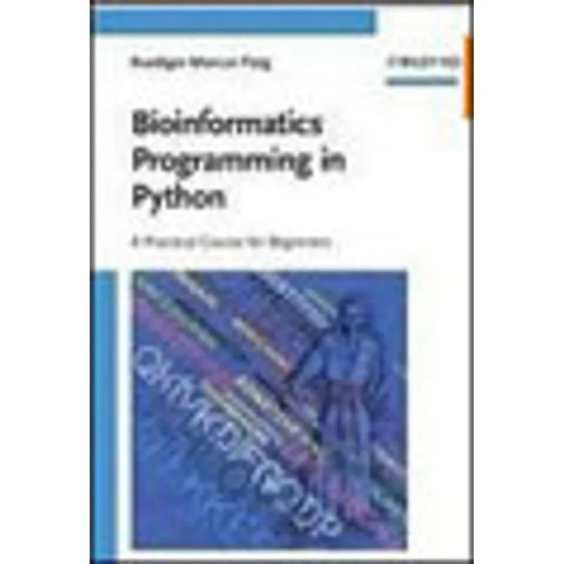 BIOINFORMATICS PROGRAMMING IN PYTHON - A PRACTICAL COURSE FOR BEGINNERS