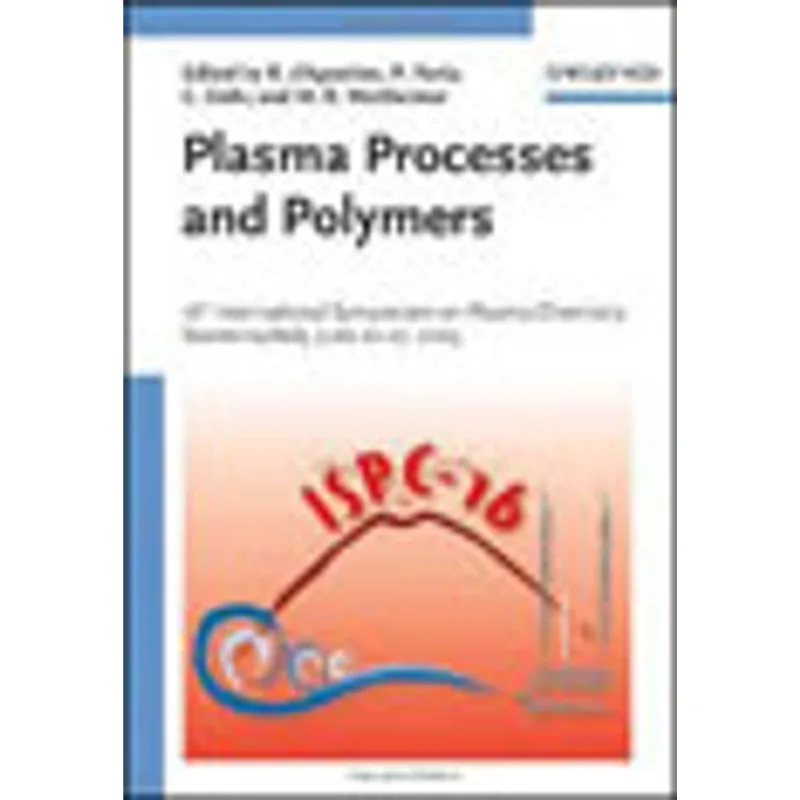 PLASMA PROCESSES AND POLYMERS - 16th INTERNATIONAL SYMPOSIUM ON PLASMA CHEMISTRY TAORMINA