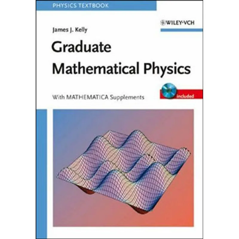 GRADUATE MATHEMATICAL PHYSICS, WITH MATHEMATICA SUPPLEMENTS
