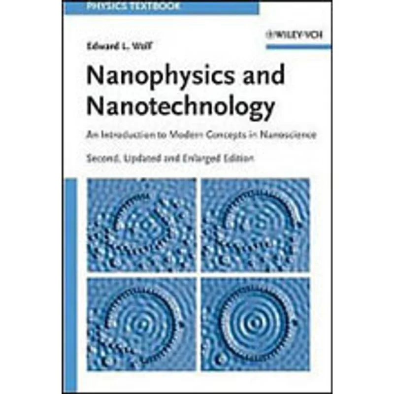NANOPHYSICS AND NANOTECHNOLOGY - AN INTRODUCTION TO MODERN CONCEPTS IN NANOSCIENCE
