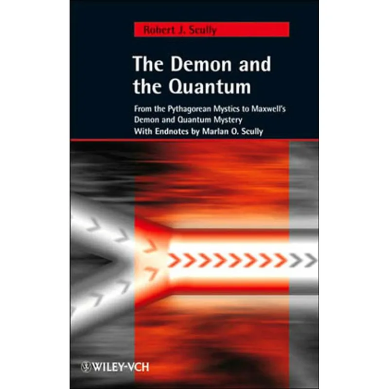 DEMON AND THE QUANTUM, THE - FROM THE PYTHAGOREAN MYSTICS TO MAXWELL'S DEMON AND QUANTUM MYSTERY