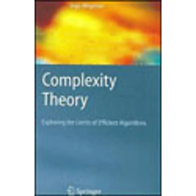 COMPLEXITY THEORY - EXPLORING THE LIMITS OF EFFICIENT ALGORITHMS