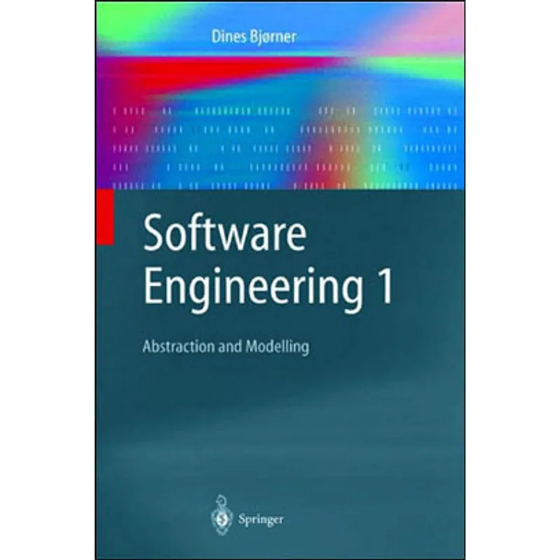 SOFTWARE ENGINEERING VOL. 1 - ABSTRACTION AND MODELLING
