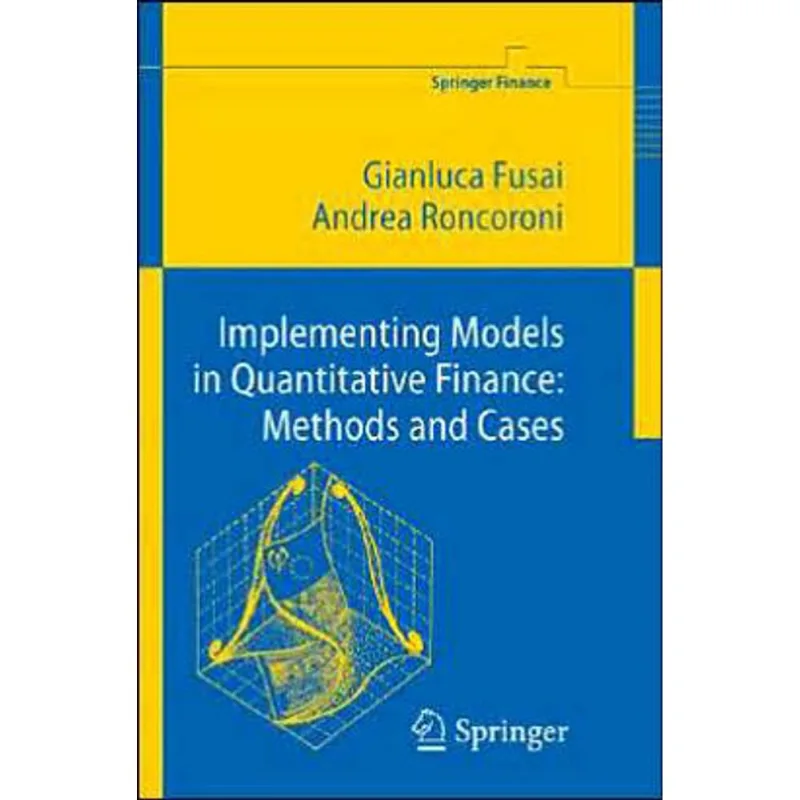 IMPLEMENTING MODELS IN QUANTITATIVE FINANCE - METHODS AND CASES