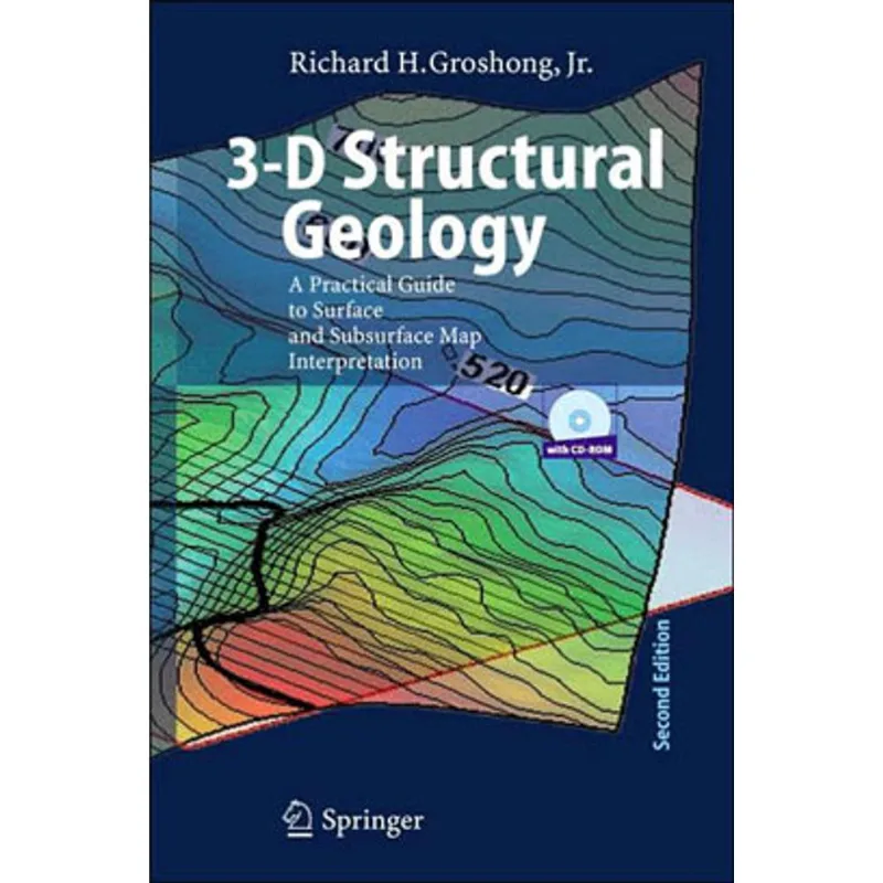 3D STRUCTURAL GEOLOGY - A PRACTICAL GUIDE TO QUANTITATIVE SURFACE AND SUBSURFACE MAP INTERPRETATION
