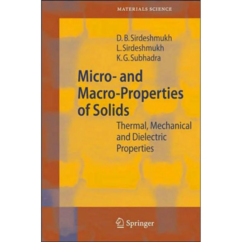 MICRO AND MACRO PROPERTIES OF SOLIDS - THERMAL, MECHANICAL AND DIELECTRIC PROPERTIES