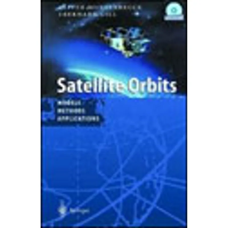 SATELLITE ORBITS - MODELS, METHODS AND APPLICATIONS
