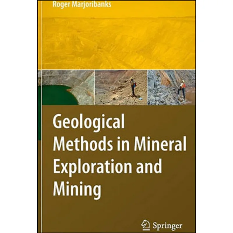 GEOLOGICAL METHODS IN MINERAL EXPLORATION AND MINING