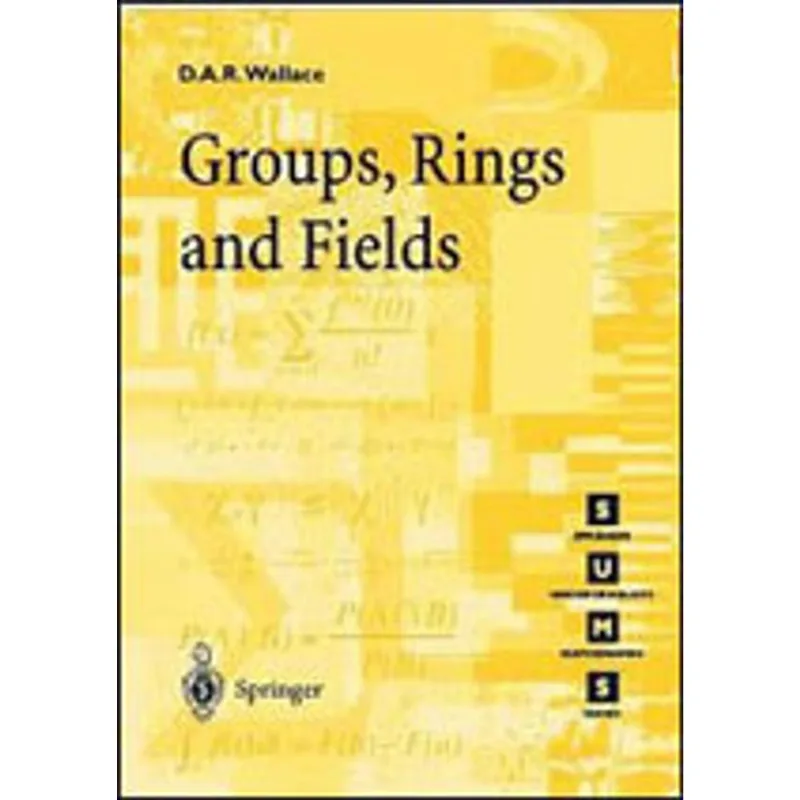 GROUPS, RINGS AND FIELDS