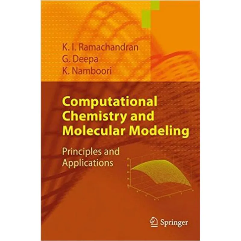 COMPUTATIONAL CHEMISTRY AND MOLECULAR MODELING - PRINCIPLES AND APPLICATIONS