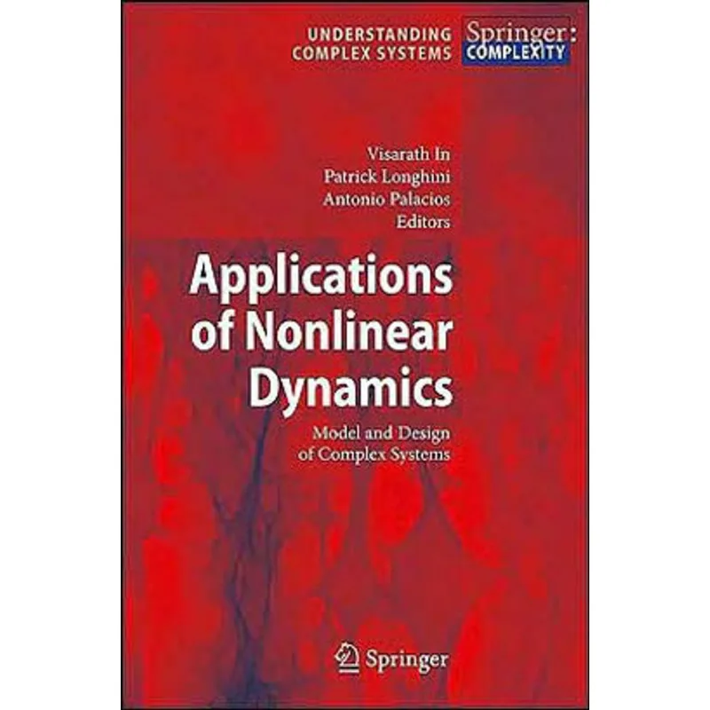 APPLICATIONS OF NONLINEAR DYNAMICS - MODEL AND DESIGN OF COMPLEX SYSTEMS
