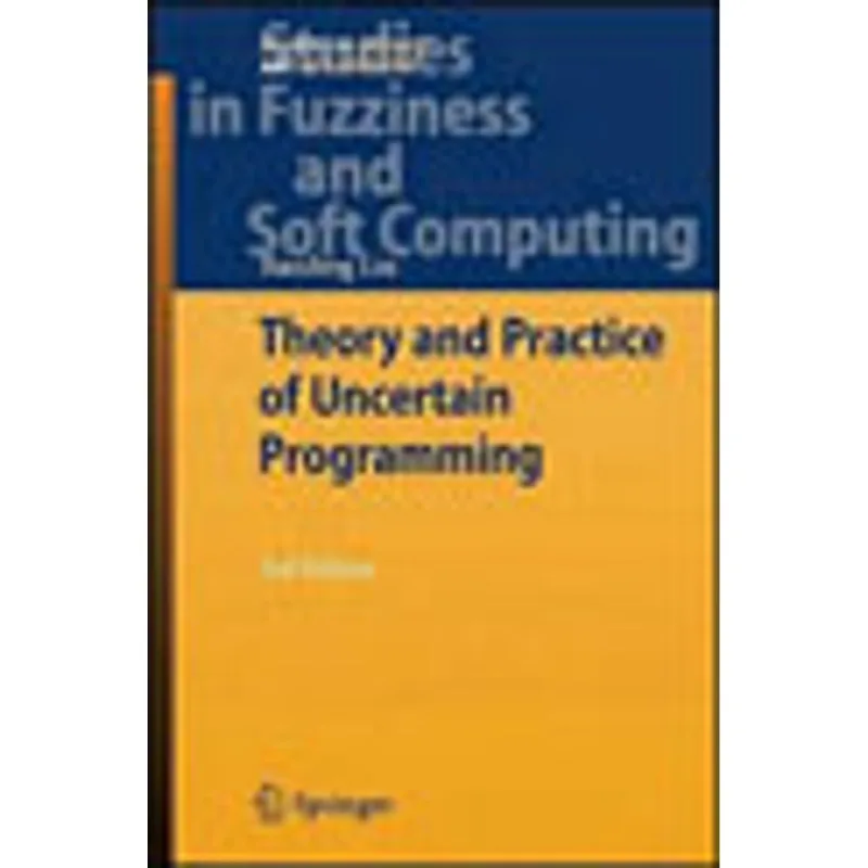 THEORY AND PRACTICE OF UNCERTAIN PROGRAMMING