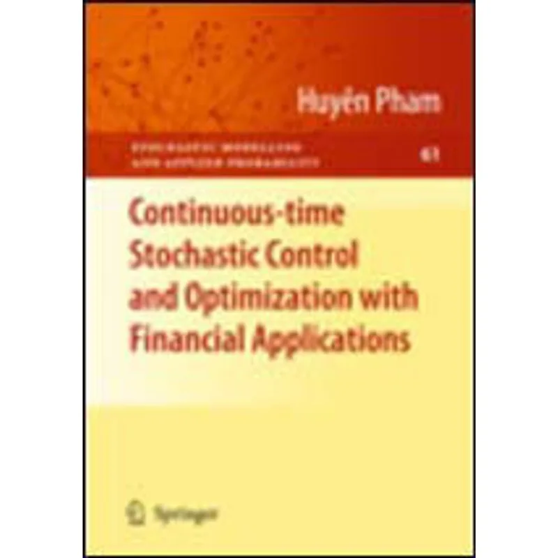 CONTINUOUS-TIME STOCHASTIC CONTROL AND OPTIMIZATIONS WITH FINANCIAL APPLICATIONS