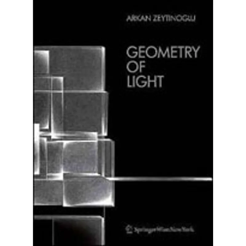 GEOMETRY OF LIGHT - THE ARCHITECTURE OF ARKAN ZEYTINOGLU