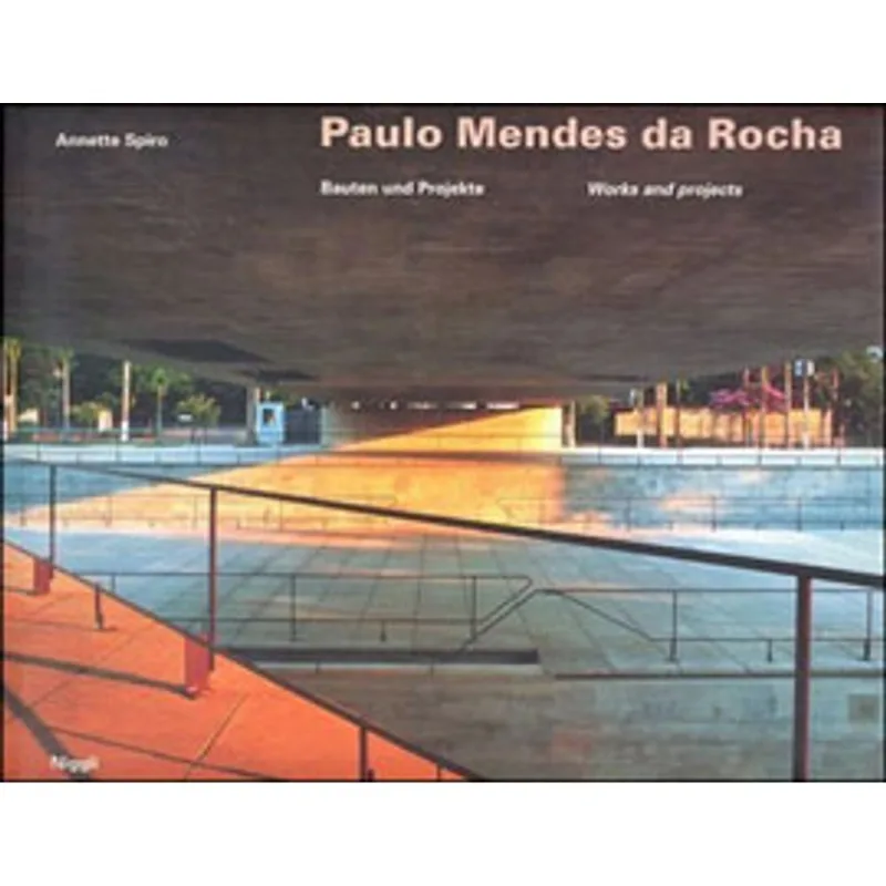 PAULO MENDES DA ROCHA - BAUTEN UND PROJEKTE - WORKS AND PROJECTS