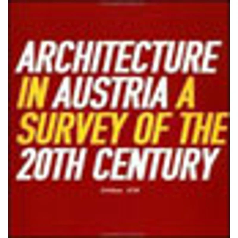 ARCHITECTURE IN AUSTRIA - A SURV OF THE 20TH CENTURY