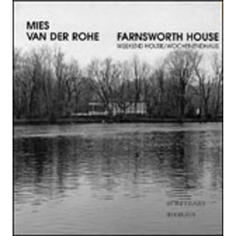 MIES VAN DER ROHE - FARNSWORTH HOUSE