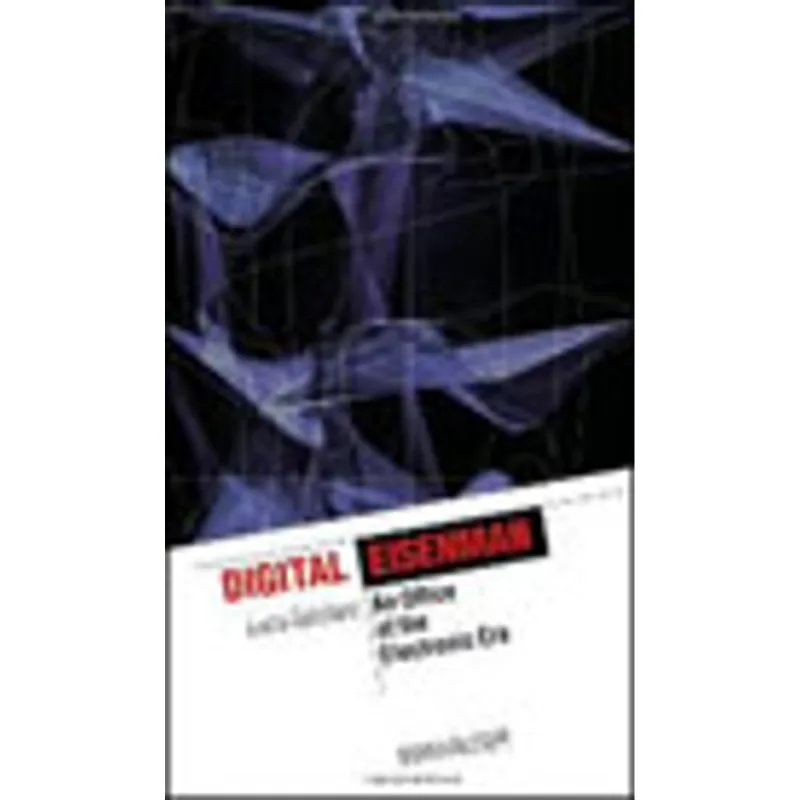 DIGITAL EISENMAN - AN OFFICE OF THE ELECTRONIC ERA