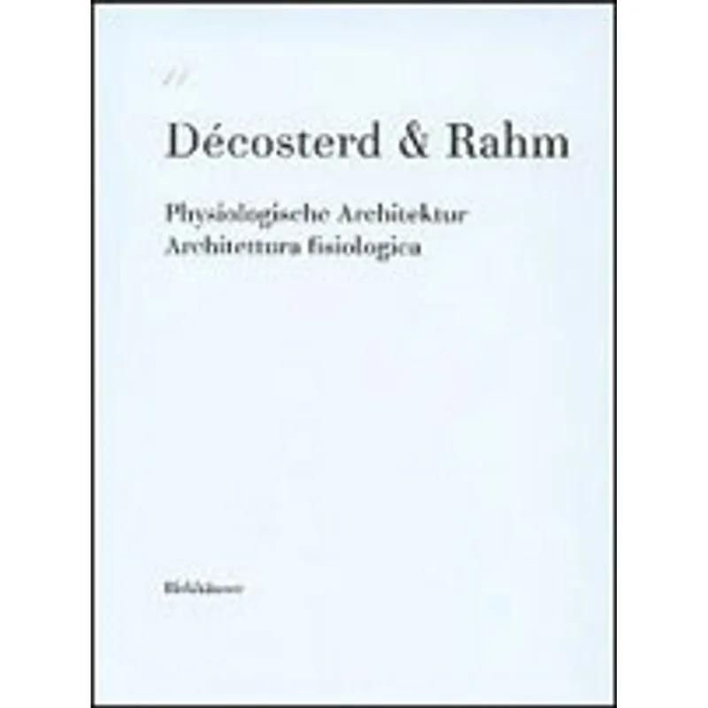 DECOSTERD AND RAHM - PHYSIOLOGISCHE ARCHITEKTUR