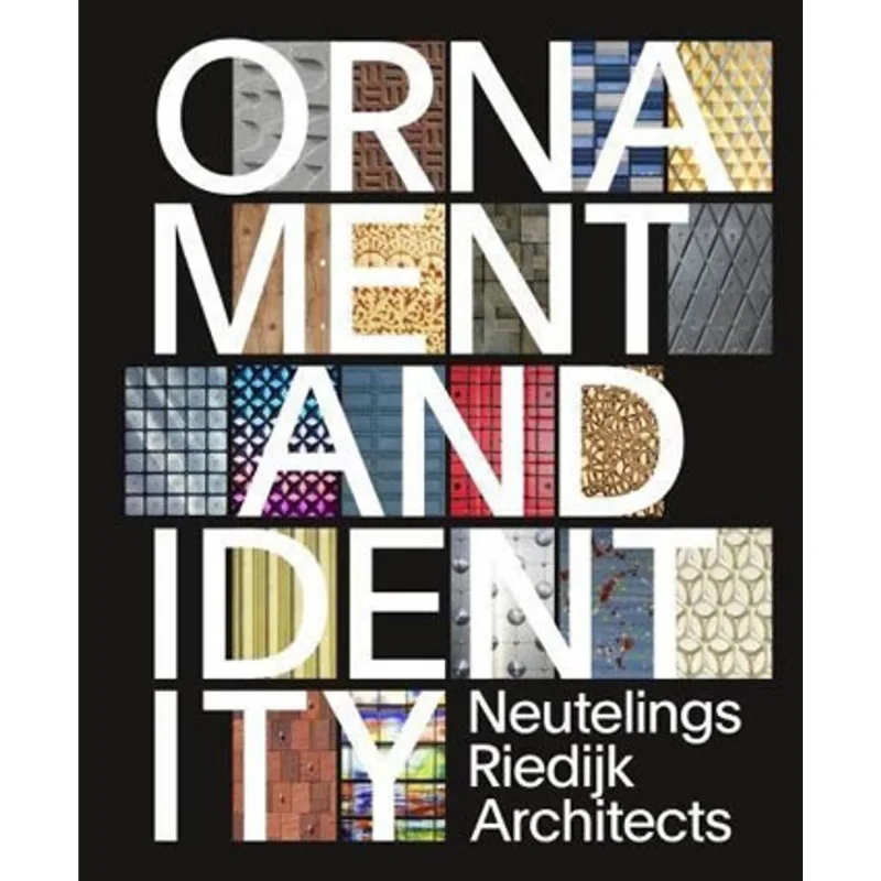 ORNAMENT AND IDENTITY - NEUTELING RIEDIJK AND ARCHITECTS