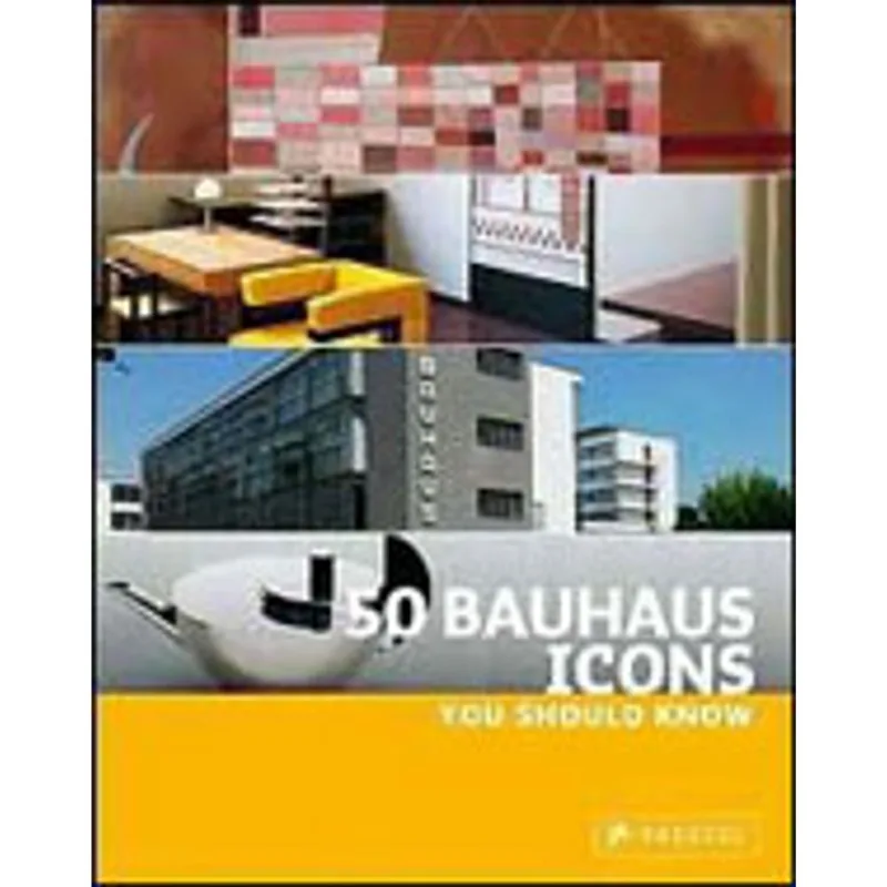50 BAUHAUS ICONS YOU SHOULD KNOW