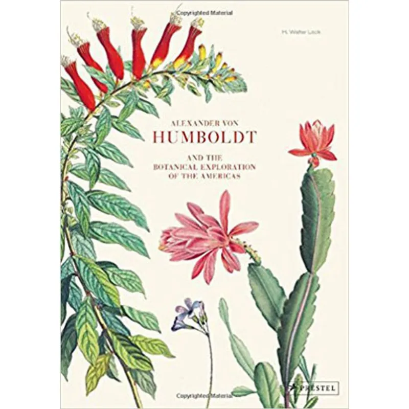 ALEXANDER VON HUMBOLDT AND THE BOTANICAL EXPLORATION OF THE AMERICAS