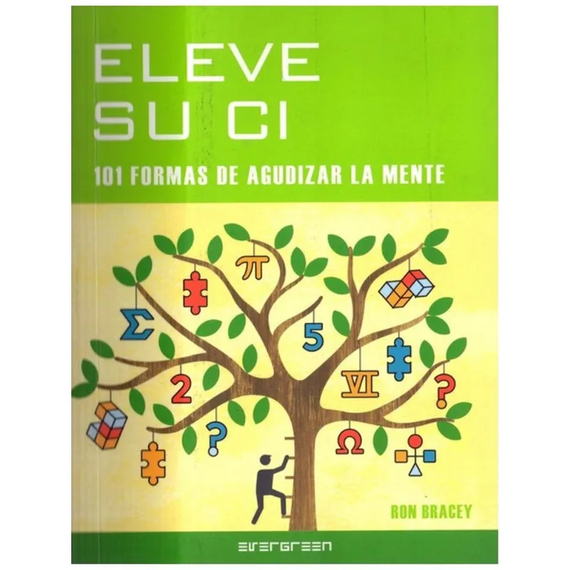ELEVE SU CI - 101 FORMAS DE AGUDIZAR LA MENTE
