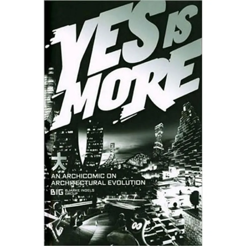 YES IS MORE - AN ARCHICOMIC ON ARCHITECTURAL EVOLUTION