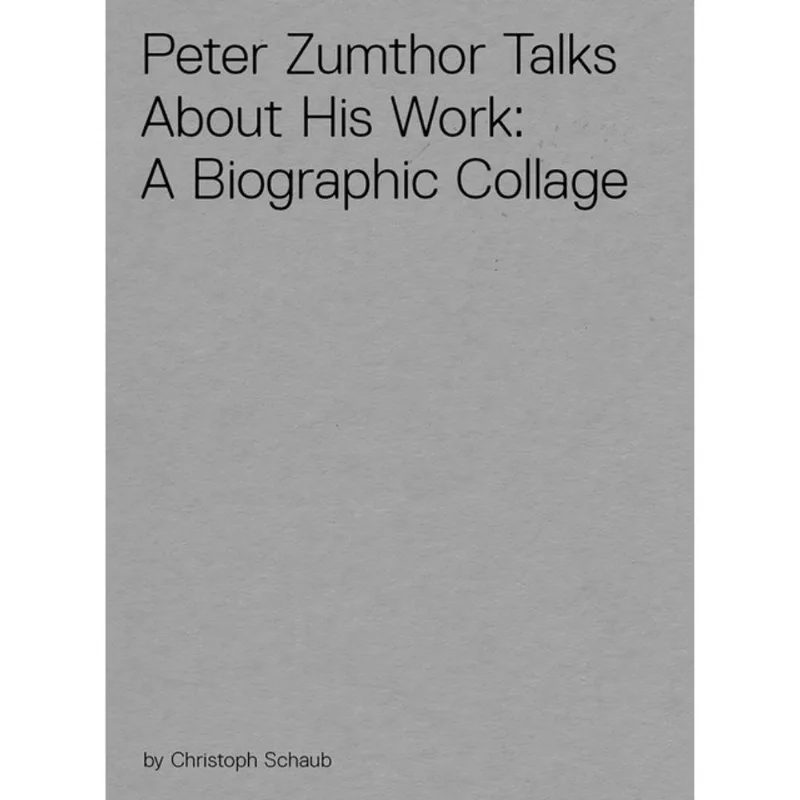 PETER ZUMTHOR TALKS ABOUT HIS WORK