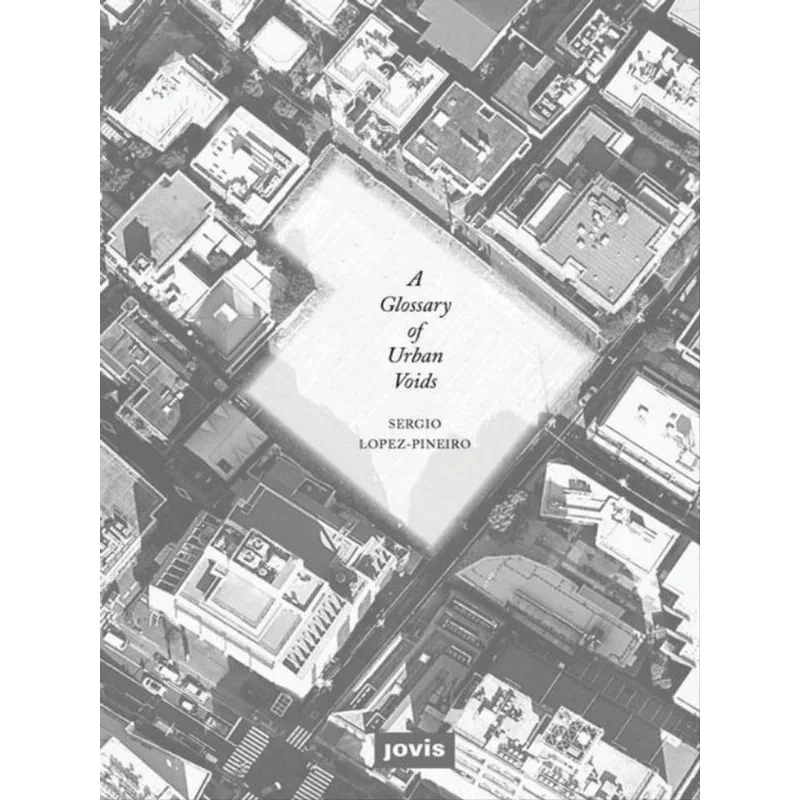 A GLOSSARY OF URBAN VOIDS