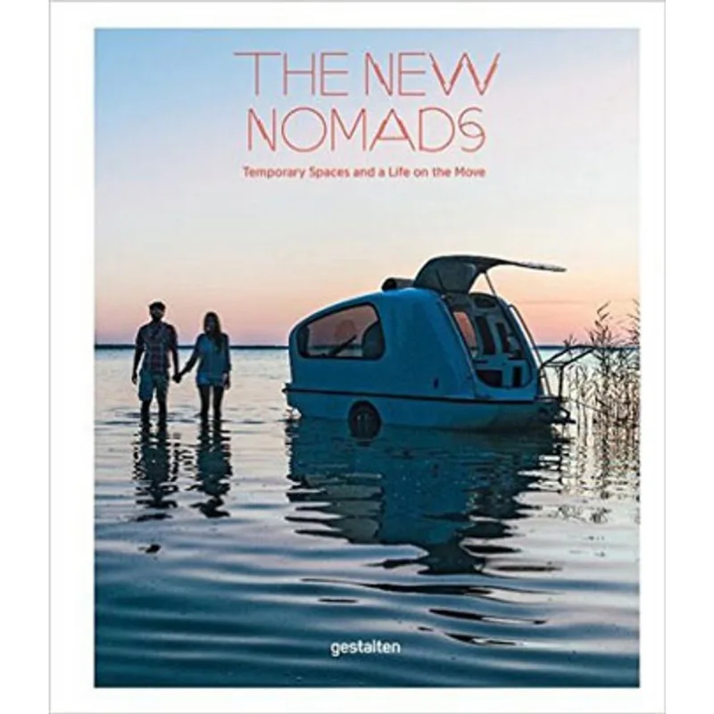 NEW NOMADS, THE - TEMPORARY SPACES AND A LIFE ON THE MOVE