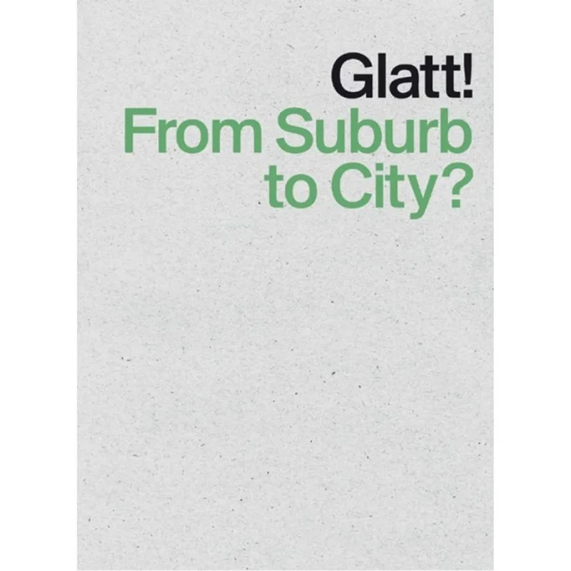GLATT! FROM SUBURB TO CITY?