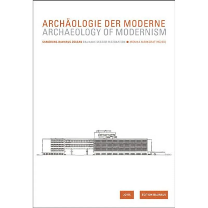 ARCHAELOGY OF MODERNISM VOL. 23: BAUHAUS DESSAU
