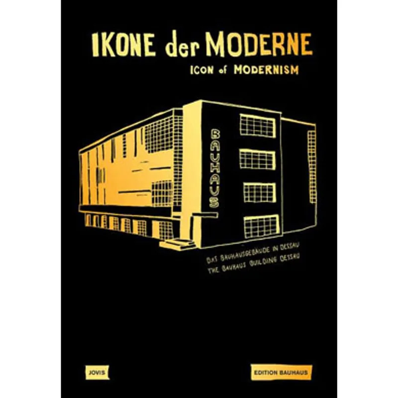 ICON OF MODERNISM VOL. 24: THE BAUHAUS BUILDINGS DESSAU