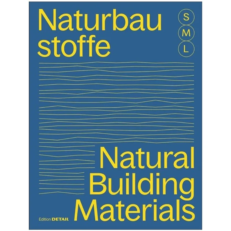 BAUEN MIT NATURBAUSTOFFEN S M L - NATURAL BUILDING MATERIALS S M L