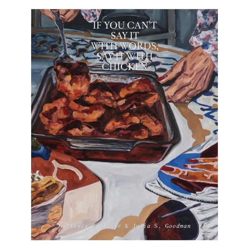 IF YOU CAN’T SAY IT WITH WORDS, SAY IT WITH CHICKEN