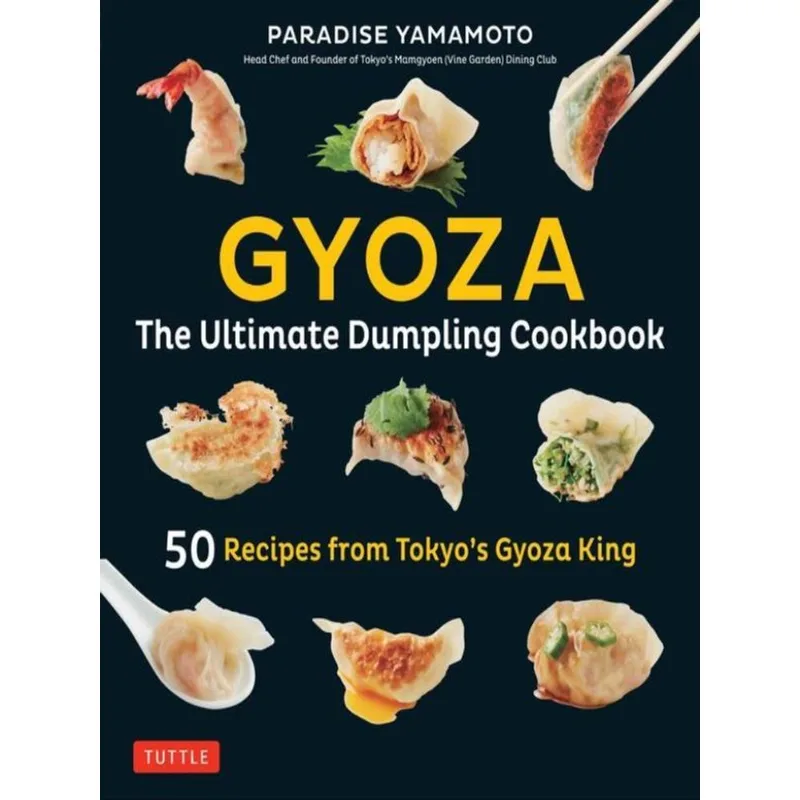GYOZA - THE ULTIMATE DUMPLING COOKBOOK