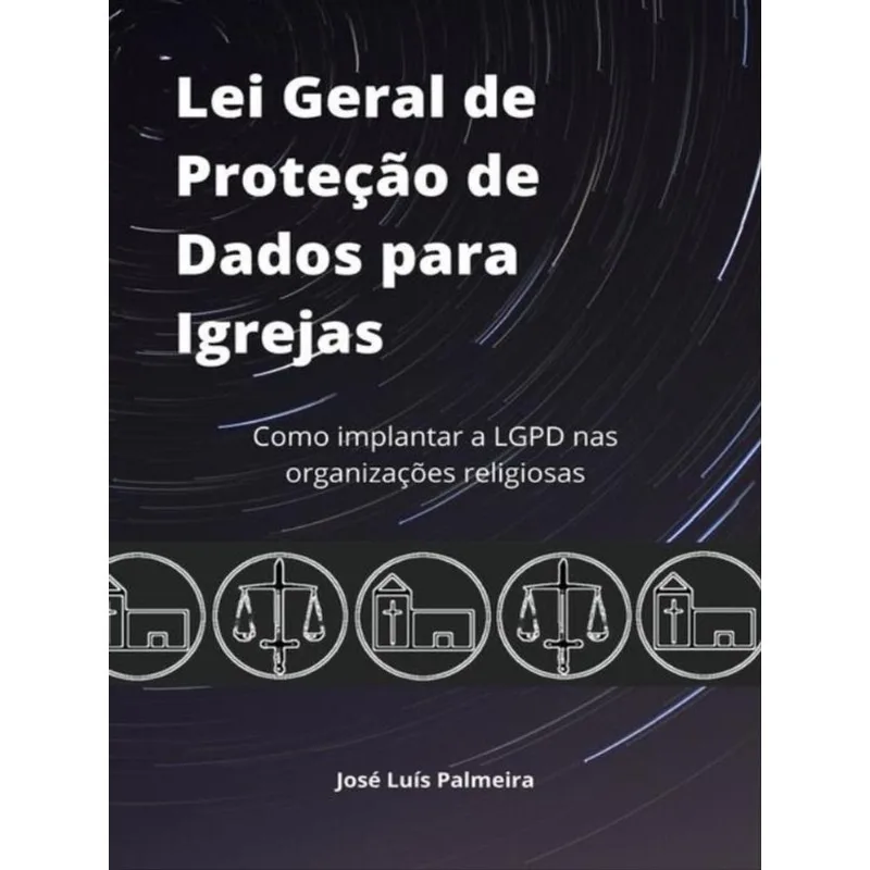 LEI GERAL DE PROTEÇÃO DE DADOS PARA IGREJAS