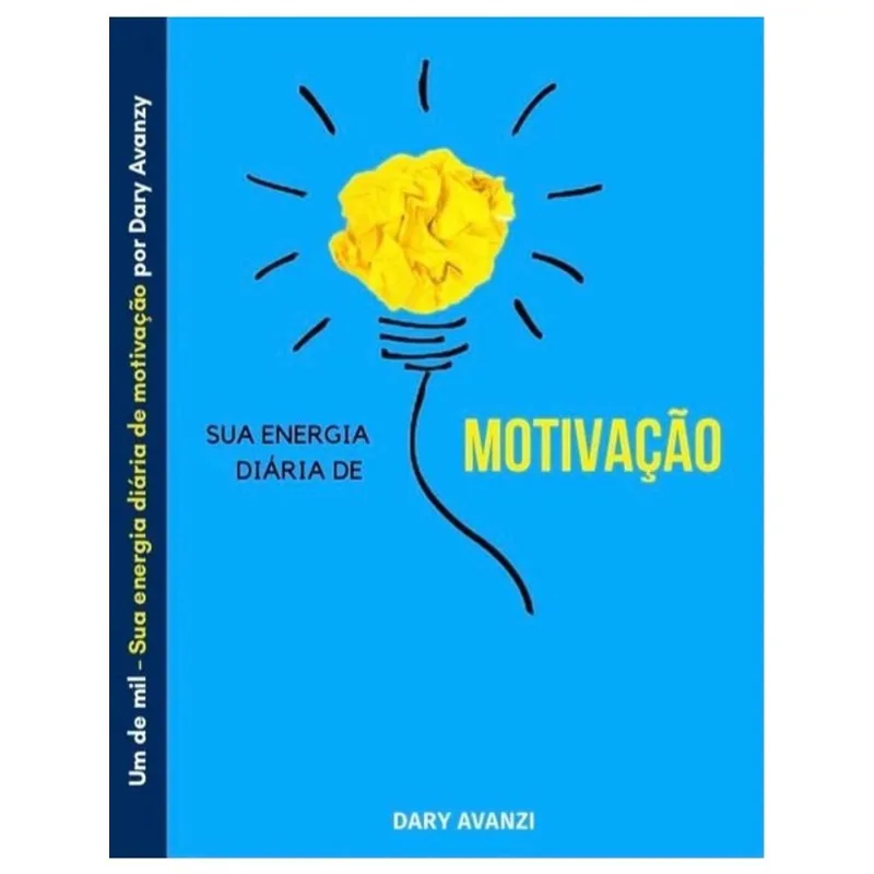 SUA ENERGIA DIÁRIA DE MOTIVAÇÃO - VOL. 1