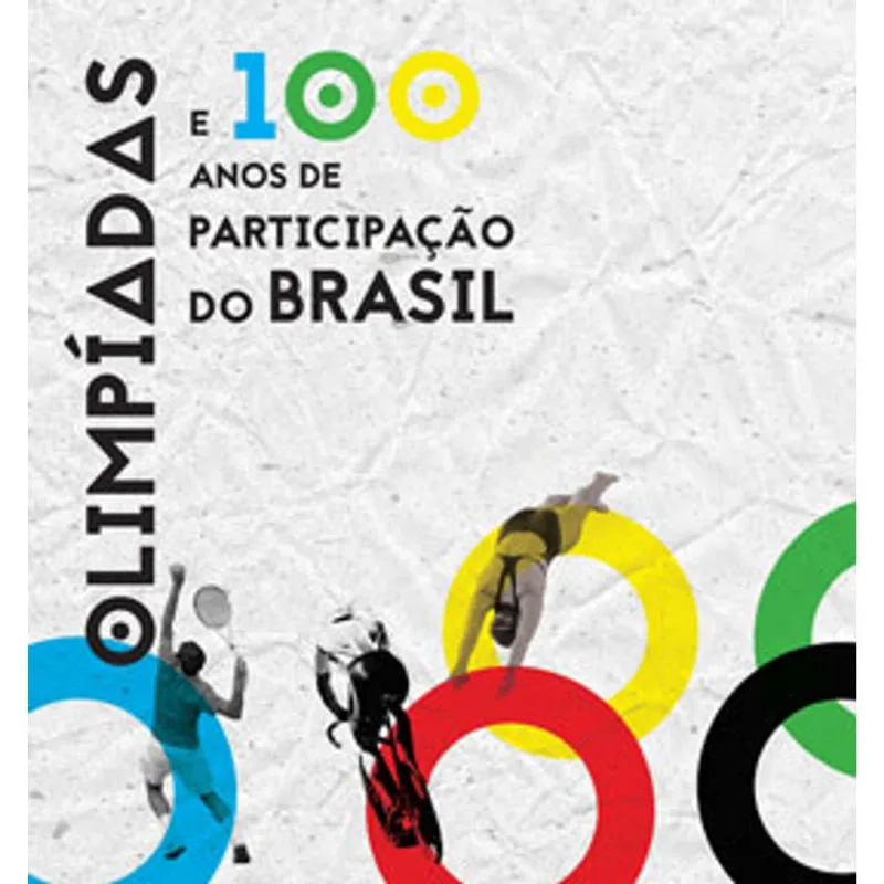 OLIMPÍADAS E 100 ANOS DE PARTICIPAÇÃO DO BRASIL